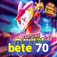 bete 70